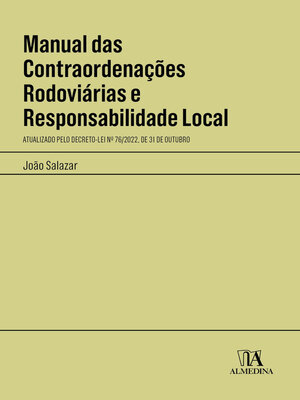 cover image of Manual das Contraordenações Rodoviárias e Responsabilidade Local--Atualizado pelo Decreto-Lei n.º 76/2022, de 31 de Outubro